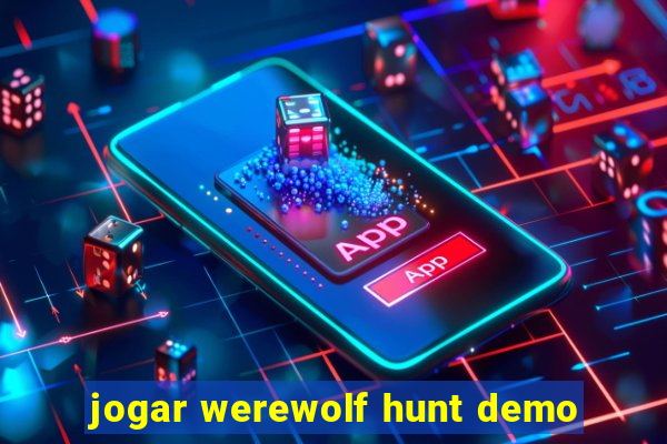 jogar werewolf hunt demo